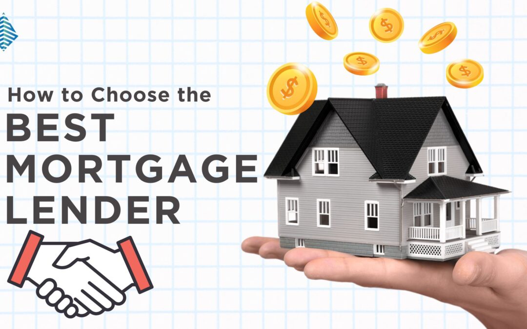 How to Choose the Best Mortgage Lender | Expert Tips for Smart Homebuyers