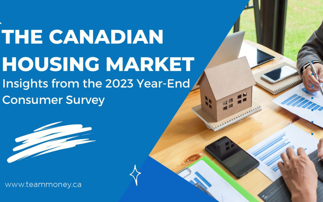 Understanding the Canadian Housing Market | Insights from the 2023 Year-End Consumer Survey