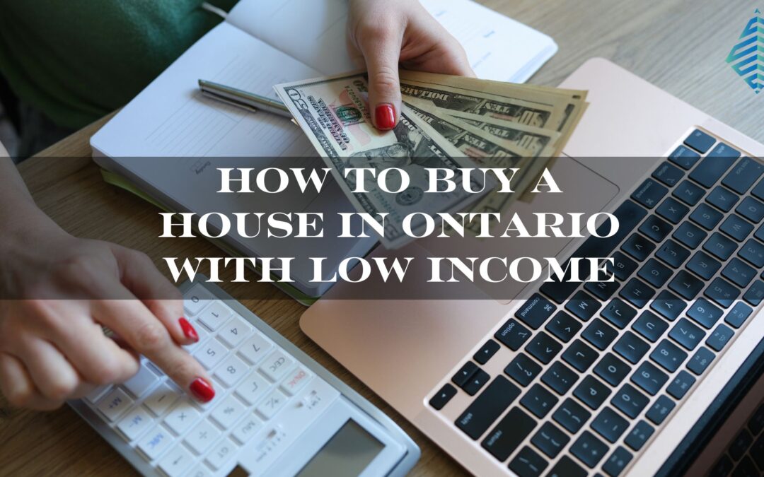 How to Buy a House in Ontario with Low Income | A Practical Guide